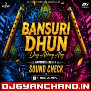 Bansuri Dhun { Humming Sound Check } Dj Abhay Aby Bansuri Dhun { Humming Sound Check } Dj Abhay Aby